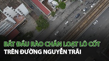 Bắt đầu rào chắn loạt Lô Cốt trên đường Nguyễn Trãi| VTC14
