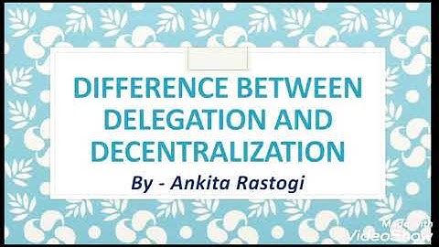 Difference Between Delegation And Decentralization