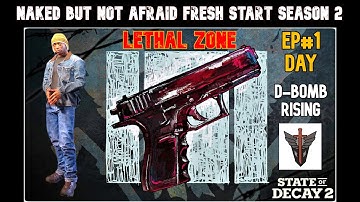 Decay 2 - Lethal Zone Naked but not Afraid Fresh Start S2 | EP#1 Day "D-Bomb Rising"