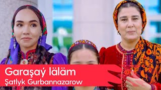 Shatlyk Gurbannazarow - Garashay lalam | 2024