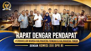 RDP perwakilan Warga Halmahera Tengah & Halmahera Timur dengan Komisi XIII DPR RI
