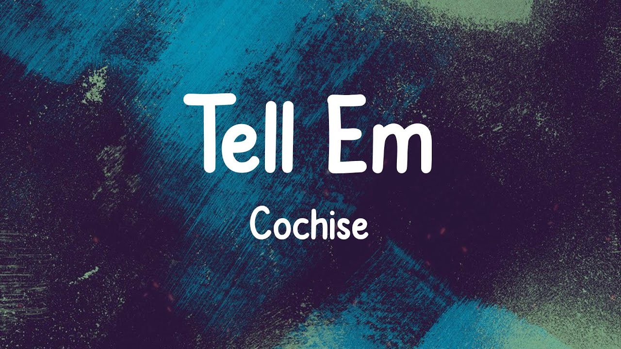 Cochise - Tell Em (Lyrics) - YouTube