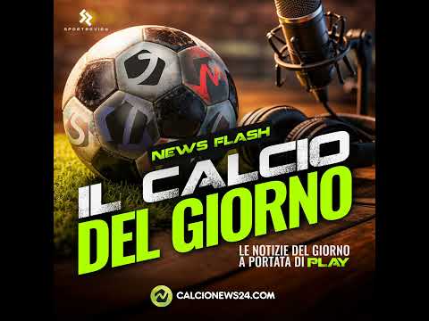 FLASH ore 18.00: JUVENTUS, Osimhen blindato da penale e ingaggio, INTER pronta al colpo grazie a ...