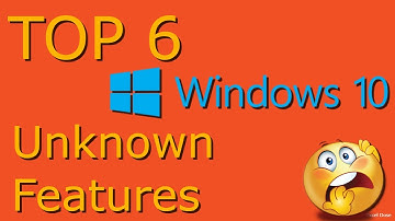 Top 6 Unknown & Uncover Features of Windows 10 - Most Useful Features Today