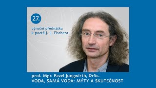 Fischerovská přednáška: prof. Pavel Jungwirth - Voda, samá voda: Mýty a skutečnost