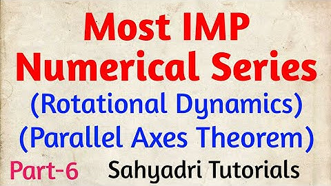 IMP Numerical  Series | Rotational Dynamics | Parallel Axex Theorem | Part-6 | Sahyadri Tutorials