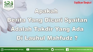Apakah  Berita Yang Dicuri Syaitan Adalah Takdir Yang Ada Di Lauhul Mahfudz ?