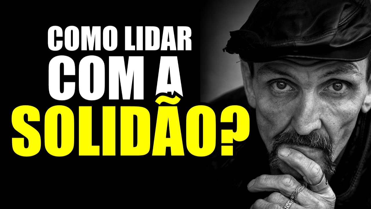 COMO resolver SEU PROBLEMA com a SOLIDÃO | Aprenda como lidar com a ...