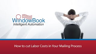 How To Cut Labor Costs In Your Mailing Process Windowbook Intelligent Automation