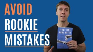 First Time Home Buyers - How to Avoid Rookie Mistakes