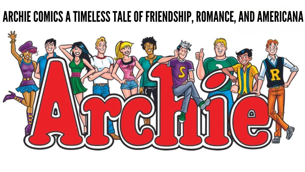 Archie Comics A Timeless Tale of Friendship, Romance, and Americana