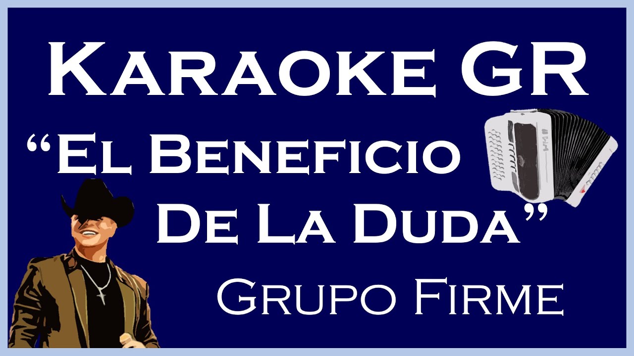 Karaoke - El Beneficio De La Duda - (Grupo Firme)