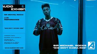 Sir Michael Rocks - She Don't Wanna Ride (Live Performance) | Audio Exhibit