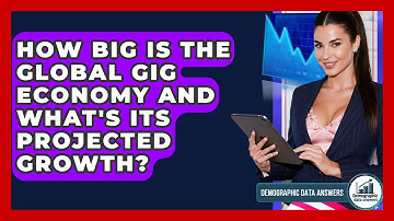 How Big Is The Global Gig Economy And What