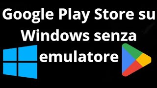 How to Download and Install Google Play Store on Windows 10 Without an Emulator
