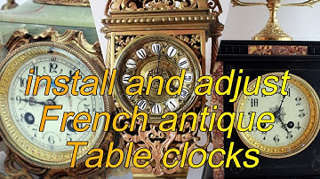 install and adjust a French antique Table clock