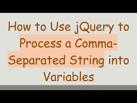 How to Use jQuery to Process a Comma-Separated String into Variables