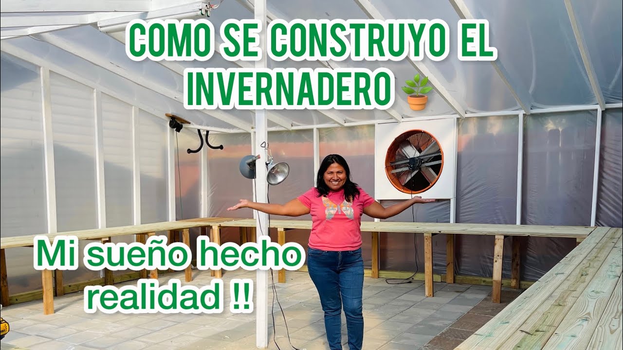 ASI SE CONSTRUYÓ EL INVERNADERO Mi sueño hecho realidad