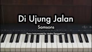 Di Ujung Jalan - Samsons | Piano Karaoke by Andre Panggabean