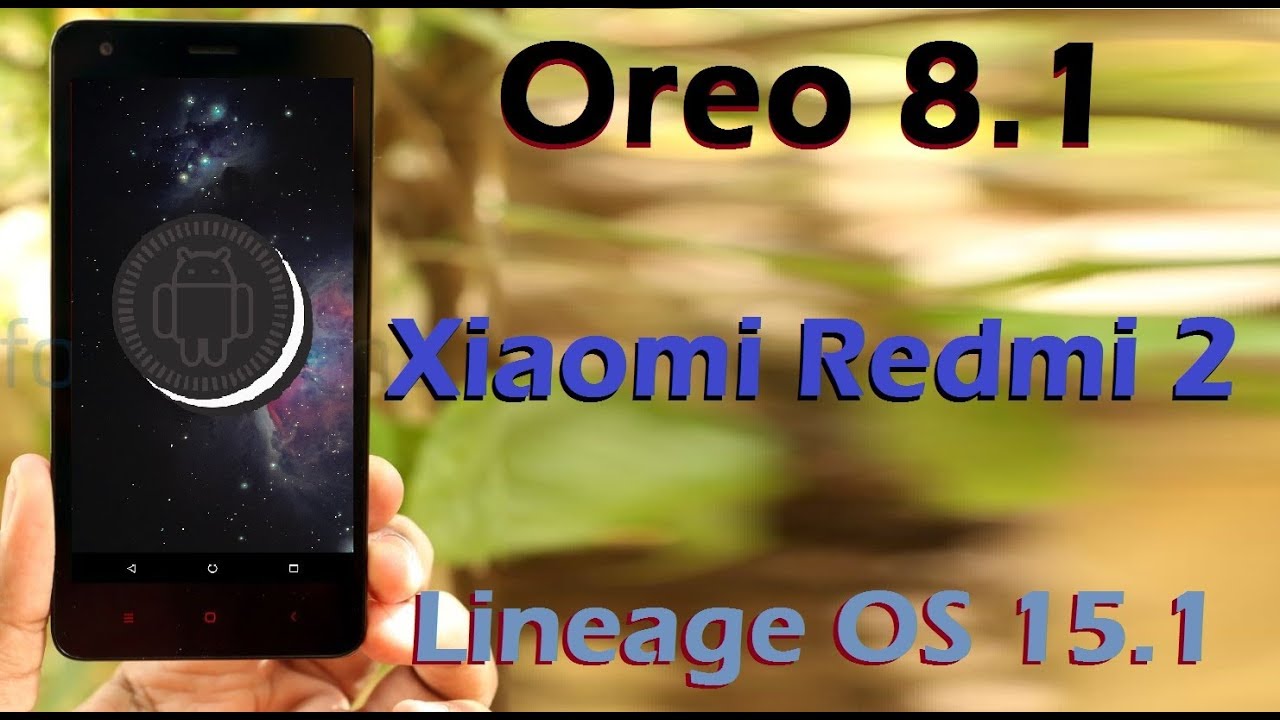 How To Update Android Oreo 8 1 In Xiaomi Redmi 2 Lineage Os 15 1 Install And Review Youtube