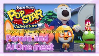 🌟 Pop Star Adventure in Scenes | Pororo and AI One meet 🤝