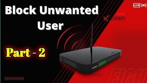 Airtel xstream fiber divce block kaise kare / Block unwanted user, up46info