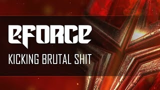 E-Force - Kicking Brutal Shit