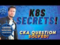 CKA: Kubernetes Secrets – Architecture &amp; Maintenance (2025)