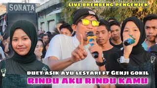 RINDU AKU RINDU KAMU - Duet asik Ayu lestari ft Genji Gokil Sonata indonesia live nyongkolan
