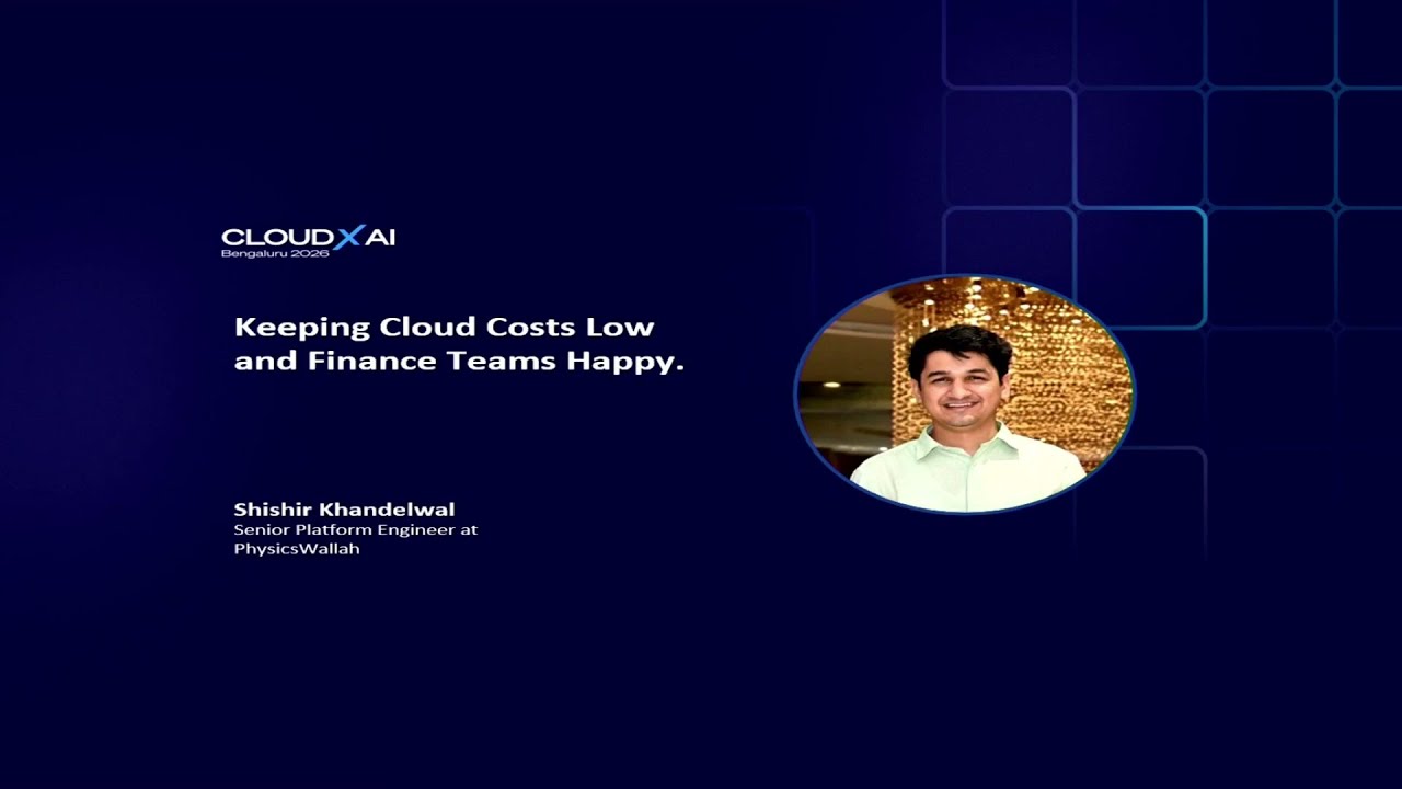 Keeping Cloud Costs Low and Finance Teams Happy | Shishir Khandelwal ...