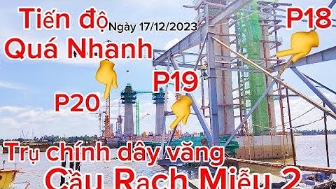 Cầu Rạch Miễu 2: Toàn cảnh trụ chính dây văng tiến độ quá nhanh vượt tiến độ 2 tháng ngày 17/12/2023