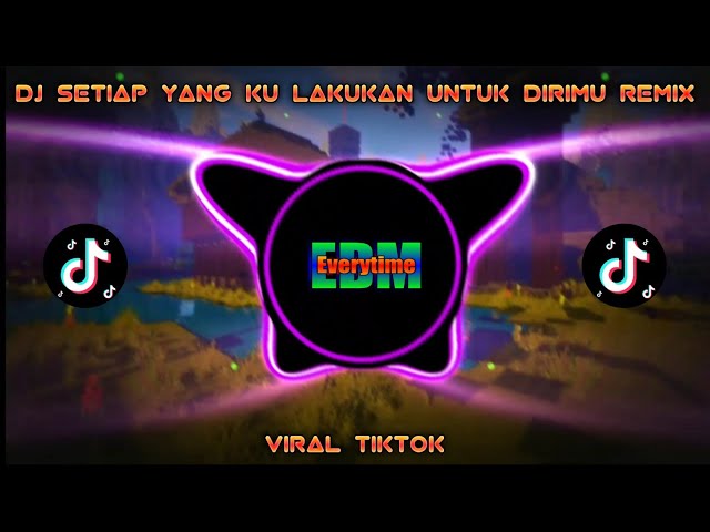 DJ SETIAP YANG KU LAKUKAN UNTUK DIRIMU REMIX | TIKTOK TERBARU 2022 class=