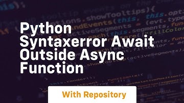 Python SyntaxError await outside async function