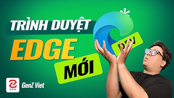 1 tuần với trình duyệt Edge MỚI (giao diện siêu đẹp, tối ưu cho cả Windows và MacOS) | GenZ Viet