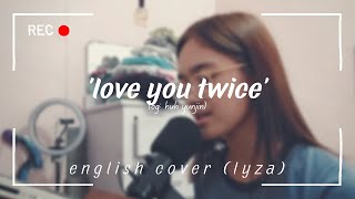 'love you twice' (og: HUH YUNJIN) | Lyza English Cover