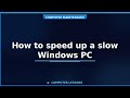 How to speed up a slow Windows PC