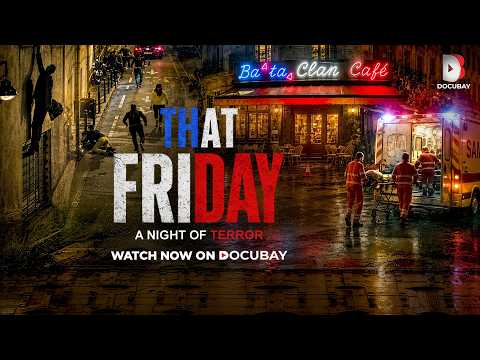 That Friday: A Night of Terror in Paris | Official Trailer | Streaming Now On DocuBay