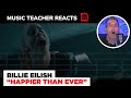 Music Teacher REACTS TO Billie Eilish "Happier Than Ever" | MUSIC SHED EP 152