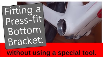 Fitting a Press-fit Bottom Bracket: without using a special tool.