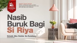 Nasib Buruk Bagi Si Riya (Mengenal Allah) #35