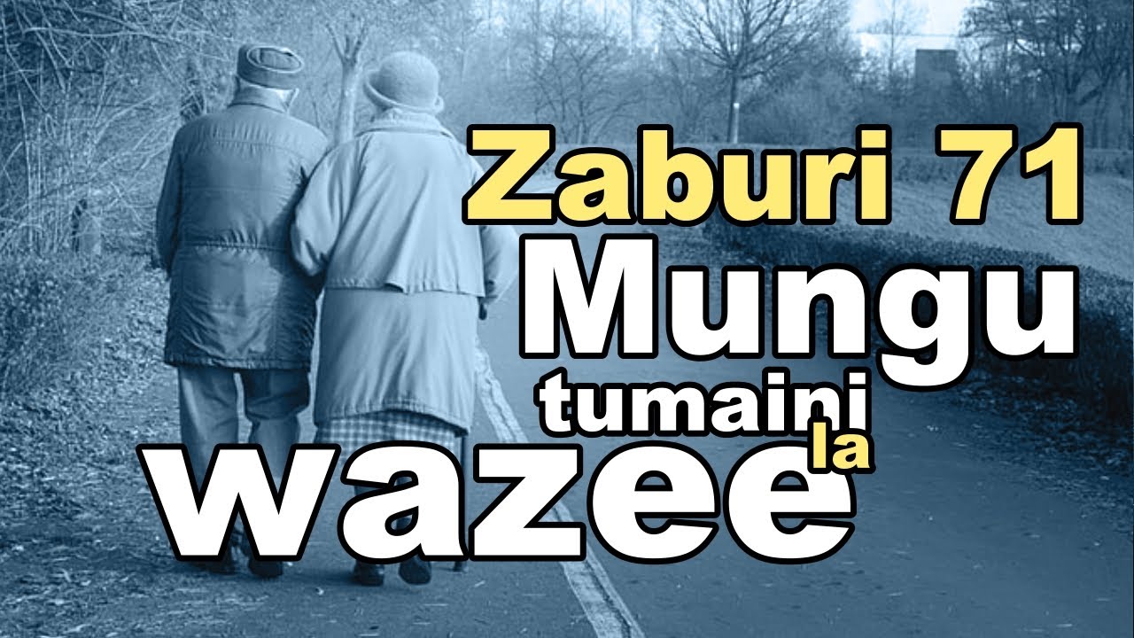 Zaburi 71   Mungu tumaini la wazee