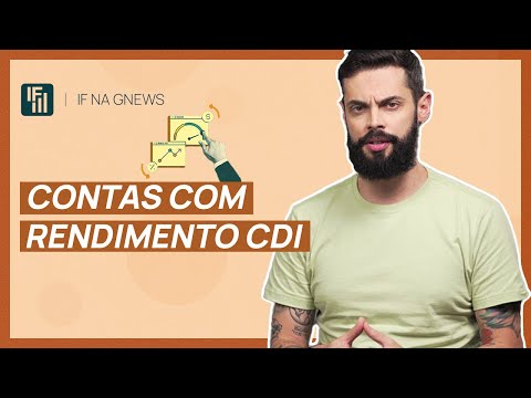 Como funcionam as contas que rendem de acordo com o CDI? | Inteligência Financeira