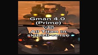 Gman 4.0 (Prime) VS Titan Tvman, Titan Cameraman, Titan Speakerman, Scientist Toilet