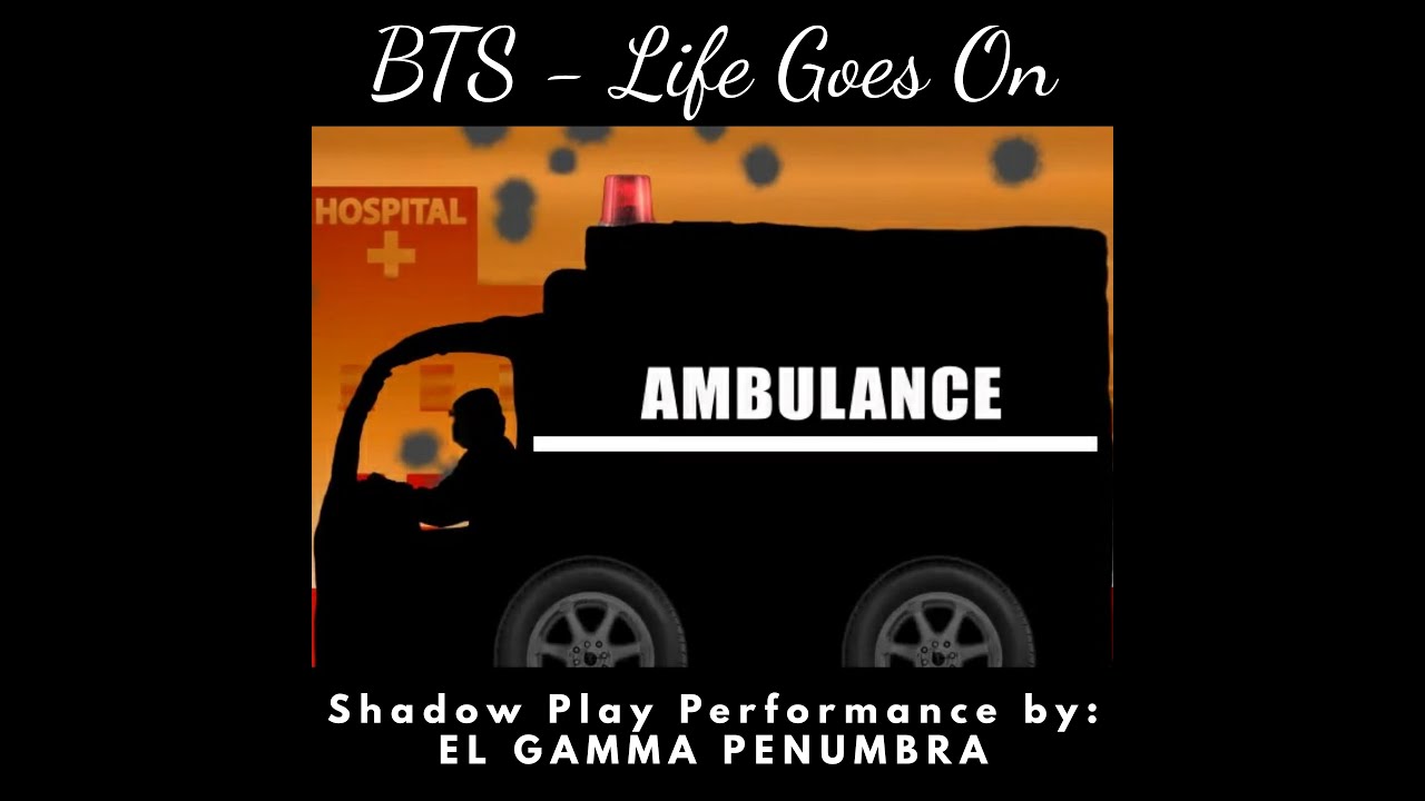 BTS - Life Goes On (Shadow Play Performance by: EL GAMMA PENUMBRA)
