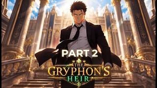 Part 2| EP 14-46| Gryphon's Heir| The Legendary Gryphon Bloodline Chooses the Boy They Condemned News