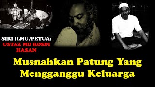 Siri Ustaz Md Rosdi Hasan - Musnahkan Patung Yang Buat Porak Peranda Sebuah Keluarga