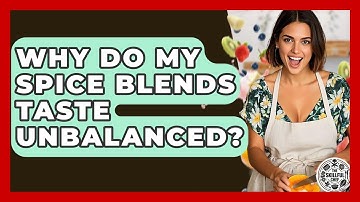 Why Do My Spice Blends Taste Unbalanced? - The Skillful Chef