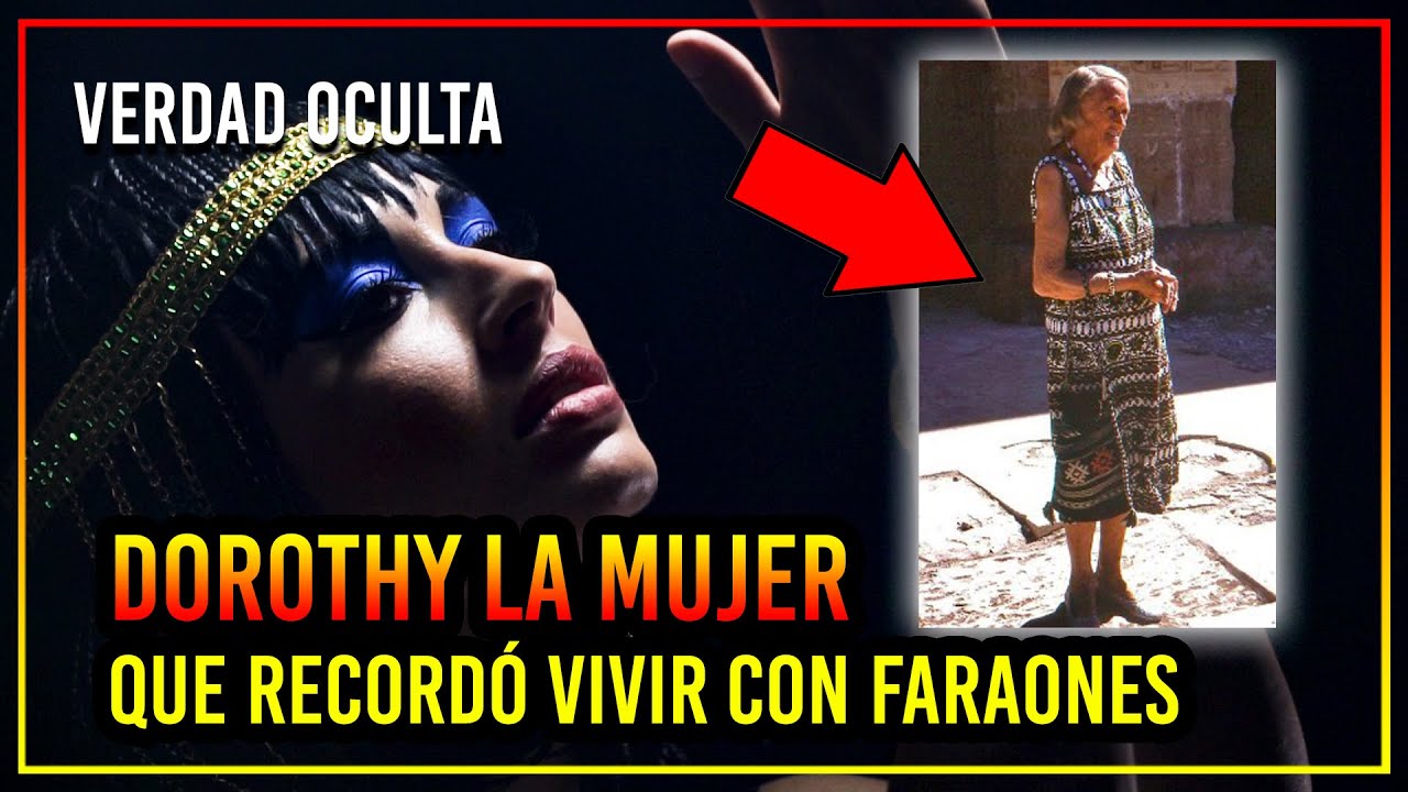 DOROTHY LA MUJER QUE RECORDÓ SU VIDA PASADA EN EGIPTO CON LOS FARAONES ...