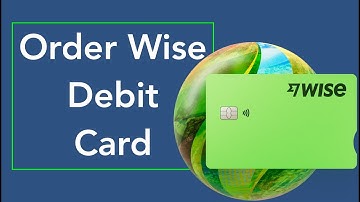 How to Order Wise Debit Card – Easy Step-by-Step Guide | TransferWise Card Order