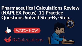 Pharmaceutical Calculations Review | 11 NAPLEX Style Questions Solved Step-By-Step